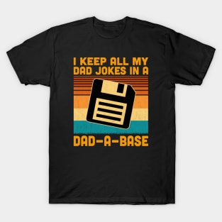 I keep All My Dad Jokes In A Dad-A-Base T-Shirt